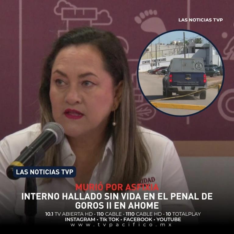 Interno hallado sin vida en el penal de Goros II en Ahome, murió por asfixia