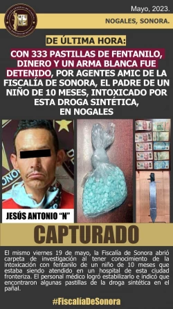 Con 333 pastillas de fentanilo, dinero y un arma blanca, fue detenido papá de bebé de 10 meses intoxicados con esta droga en Nogales