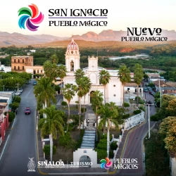 San Ignacio se convierte en el quinto Pueblo Mágico de Sinaloa