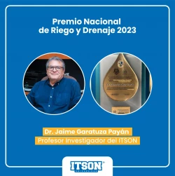 Investigador de ITSON obtiene Premio Nacional de Riego y Drenaje 2023