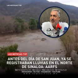 Antes del Día de San Juan, ya se registraban lluvias en el norte de Sinaloa: AARFS