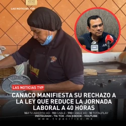 CANACO manifiesta su rechazo a la ley que reduce la jornada laboral a 40 horas