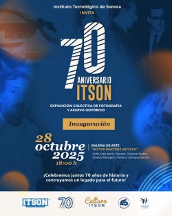 Invitan a la exposición 70 Aniversario ITSON